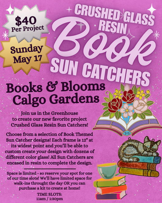 Books & Blooms at Calgo Gardens - Book Crushed Glass Resin Sun Catchers - May 17, 2026